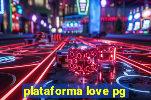 plataforma love pg